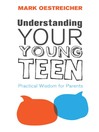 Understanding Your Young Teen (eBook): Practical Wisdom for Parents